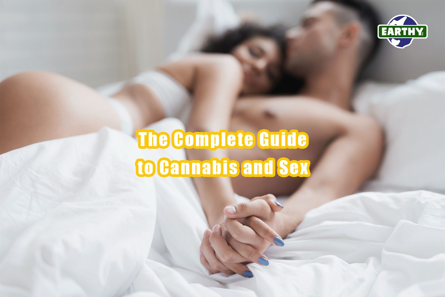 Couple in bed. Earthy Now Complete Guide to cannabis and sex