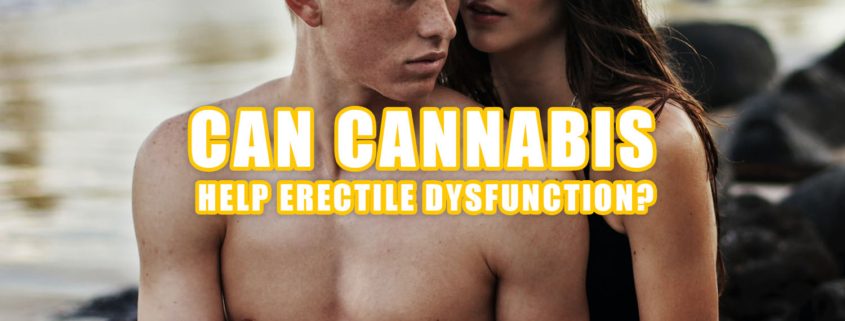 Can cannabis help erectile dysfunction? Earthy Now