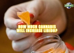 How much cannabis will increase libido? Earthy Now