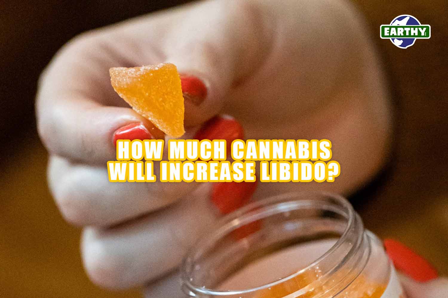 How much cannabis will increase libido? Earthy Now