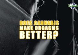 Does cannabis make orgasms better? Earthy Select