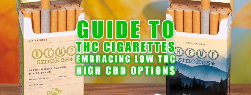 Guide to THC Cigarettes- Embracing Low THC and High CBD Options | Earth7 Now