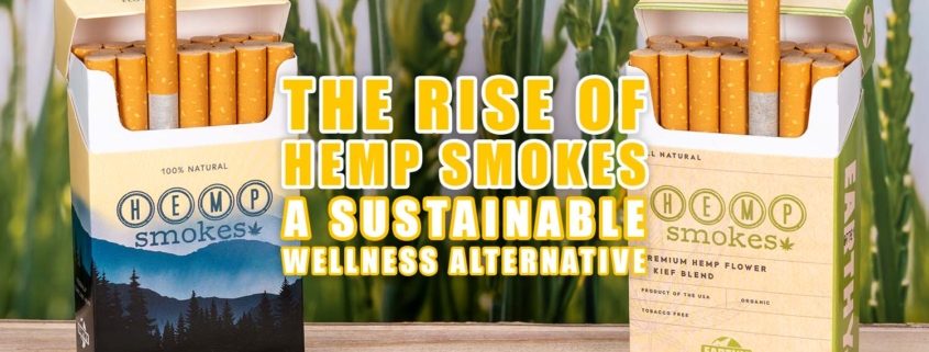 The Rise of Hemp Smokes: A Sustainable Wellness Alternative | Earthy Now