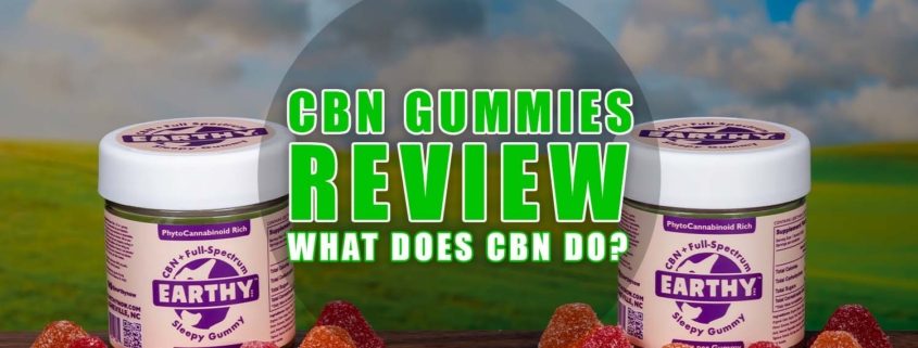 CBN Gummies Review: What does CBN do? Earthy Now