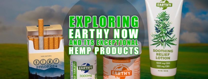 Exploring Earthy Now and Its Exceptional Hemp Products