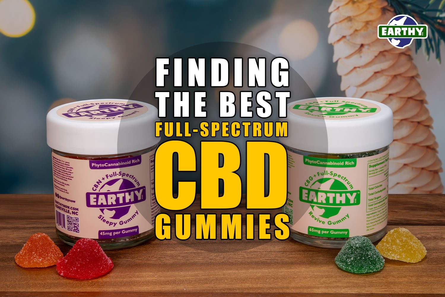 Finding the Best Full Spectrum CBD Gummies | Earthy Now