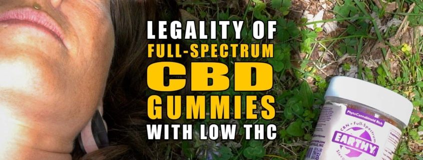 Legality of Full Spectrum CBD Gummies With Low THC | Earthy Now
