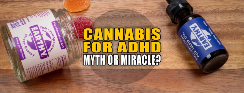 Cannabis for ADHD: Myth or Miracle? | Earthy Now
