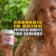 Cannabis in Aging: Potential Benefits for Seniors | Earthy Now