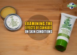 Examining the Effects of Cannabis on Skin Conditions | Earthy Now