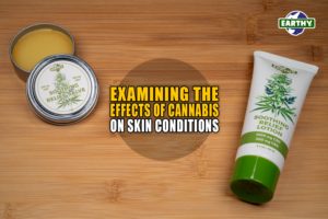 Examining the Effects of Cannabis on Skin Conditions | Earthy Now