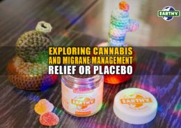 Exploring Cannabis and Migraine Management: Relief or Placebo? | Earthy Now