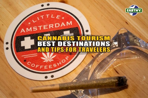 Cannabis Tourism: Best Destinations and Tips for Travelers | Earthy Now