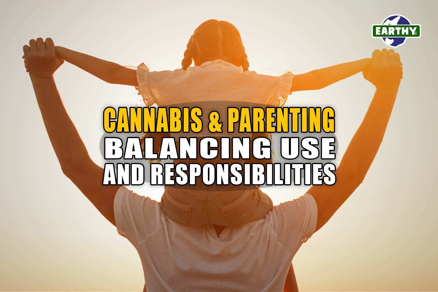 Cannabis and Parenting: Balancing Use and Responsibilities | Earthy Now