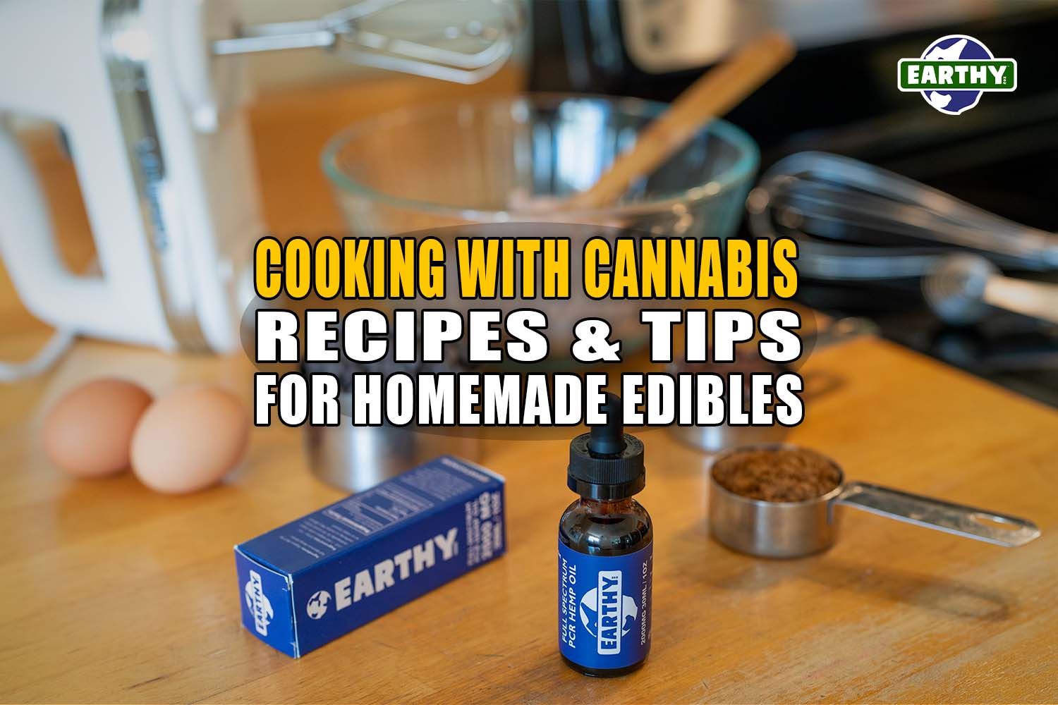 Cooking with Cannabis: Recipes and Tips for Homemade Edibles | Earthy Now