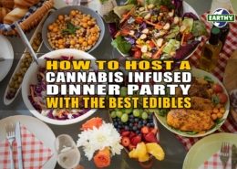 How to Host a Cannabis-Infused Dinner Party with the Best Edibles | Earthy Now