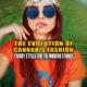 The Evolution of Cannabis Fashion: Trendy Styles for the Modern Stoner - Earthy Now