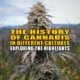 The History of Cannabis in Different Cultures: Exploring the Highlights - Earthy Now